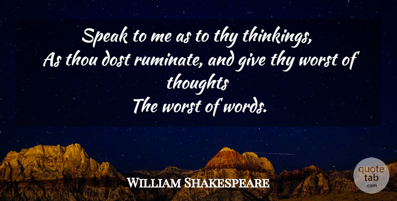 William Shakespeare Quote About Memorable, Thinking, Giving: Speak To Me As To...