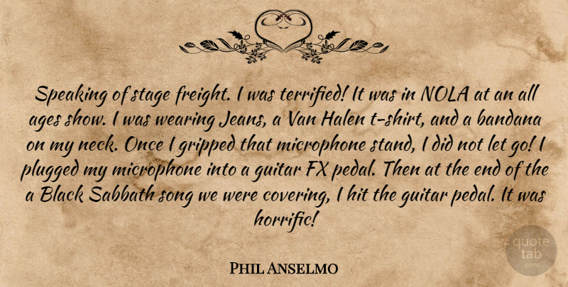 Phil Anselmo Quote About Letting Go, Song, Guitar: Speaking Of Stage Freight I...