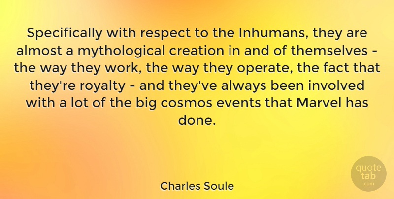 Charles Soule Quote About Almost, Cosmos, Events, Fact, Involved: Specifically With Respect To The...