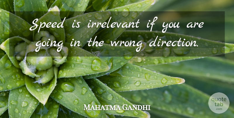 Mahatma Gandhi Quote About Speed, Ifs, Wrong Direction: Speed Is Irrelevant If You...