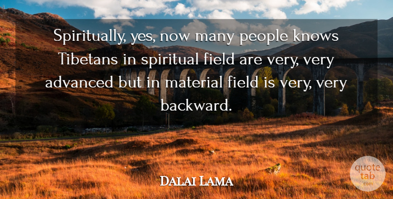 Dalai Lama Quote About Spiritual, People, Fields: Spiritually Yes Now Many People...