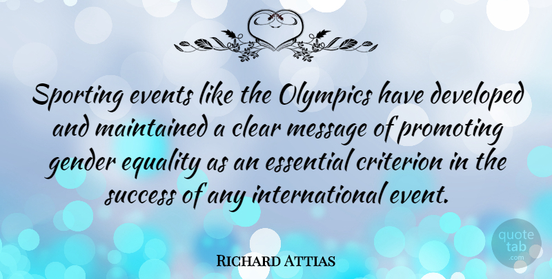 Richard Attias Quote About Clear, Criterion, Developed, Equality, Essential: Sporting Events Like The Olympics...