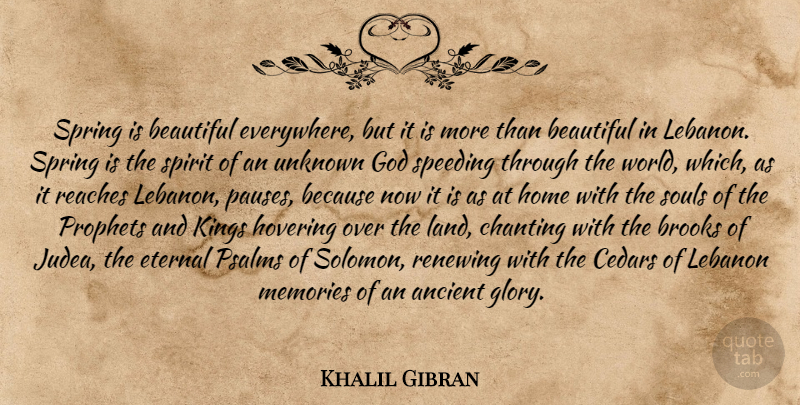 Khalil Gibran Quote About Beautiful, Kings, Memories: Spring Is Beautiful Everywhere But...