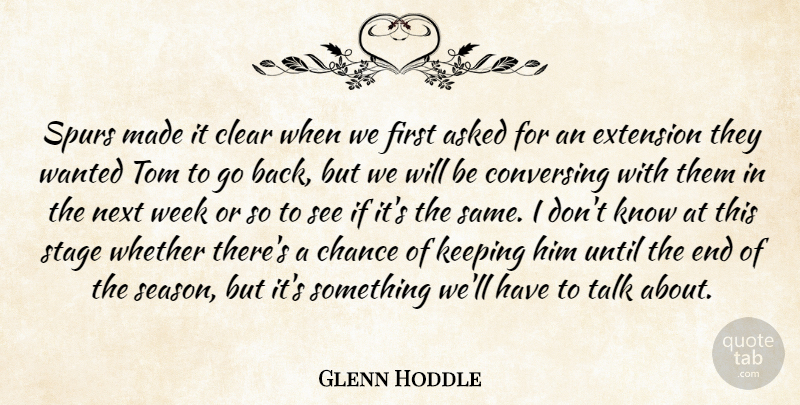 Glenn Hoddle Quote About Asked, Chance, Clear, Extension, Keeping: Spurs Made It Clear When...