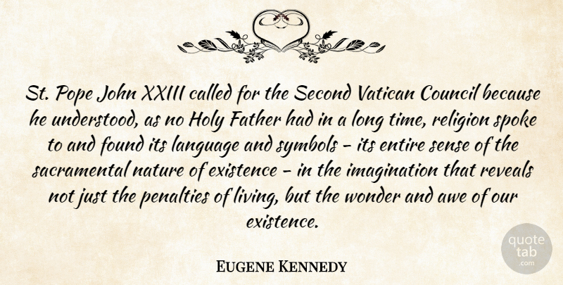 Eugene Kennedy Quote About Awe, Council, Entire, Existence, Father: St Pope John Xxiii Called...