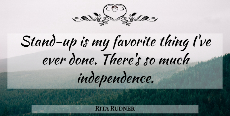 Rita Rudner Quote About undefined: Stand Up Is My Favorite...