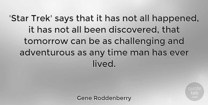 Gene Roddenberry Quote About Man, Says, Time: Star Trek Says That It...