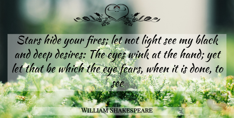 William Shakespeare Quote About Stars, Eye, Light: Stars Hide Your Fires Let...
