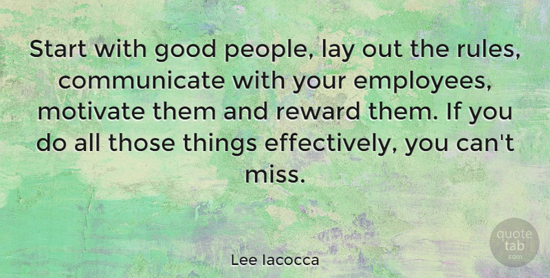 Lee Iacocca Quote About Leadership, Funny Inspirational, Communication: Start With Good People Lay...