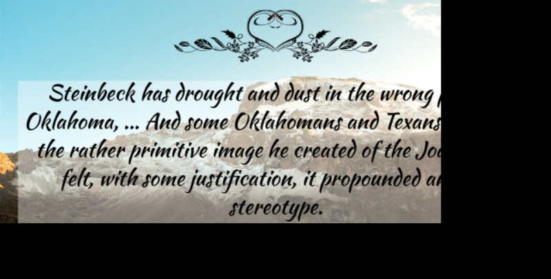James Gregory Quote About Created, Drought, Dust, Image, Parts: Steinbeck Has Drought And Dust...