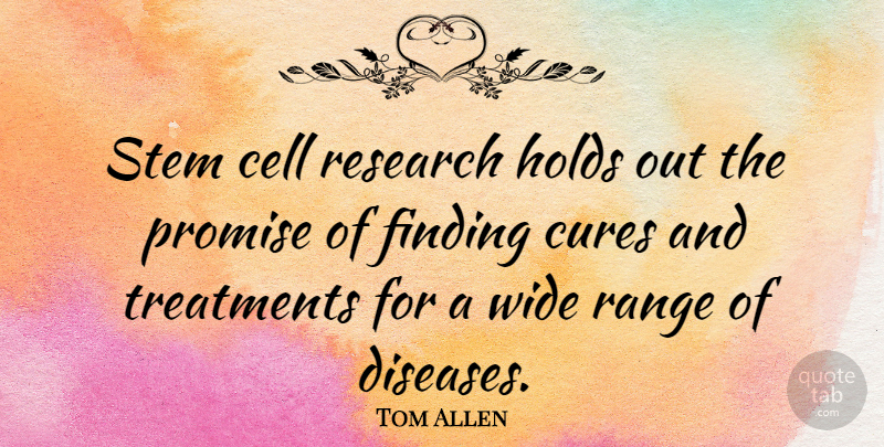Tom Allen Quote About Cells, Promise, Research: Stem Cell Research Holds Out...