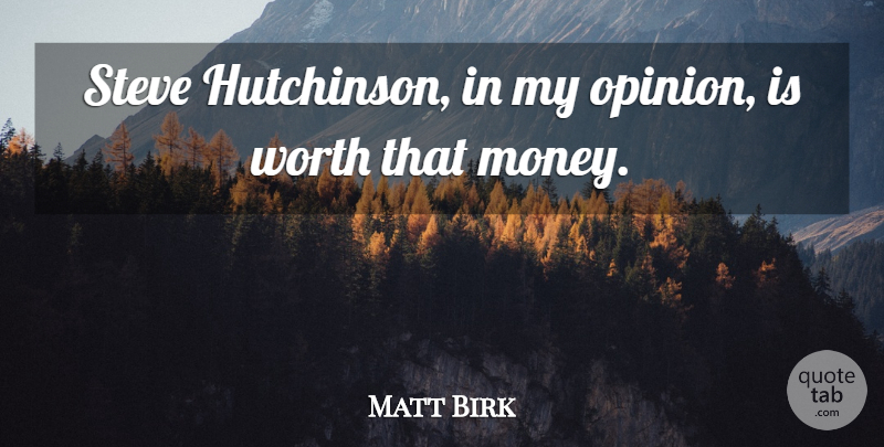 Matt Birk Quote About Steve, Worth: Steve Hutchinson In My Opinion...