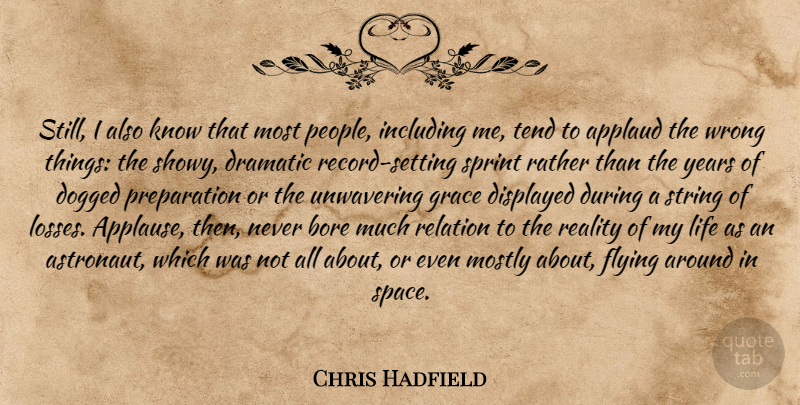 Chris Hadfield Quote About Loss, Reality, Years: Still I Also Know That...