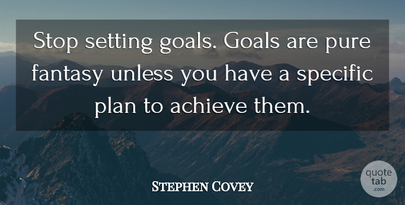 Stephen Covey Quote About Life, Change, Goal: Stop Setting Goals Goals Are...