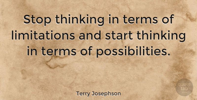 Terry Josephson Quote About American Athlete, Terms: Stop Thinking In Terms Of...