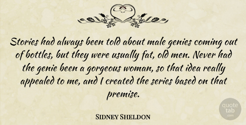 Sidney Sheldon Quote About Men, Ideas, Bottles: Stories Had Always Been Told...