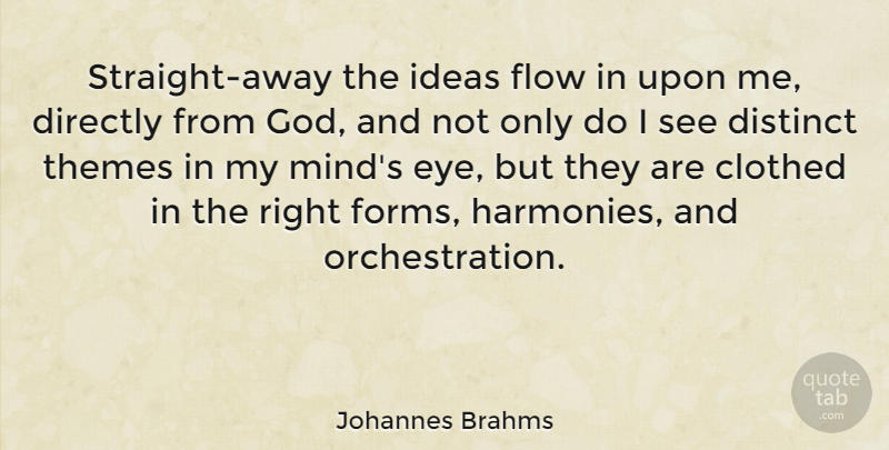 Johannes Brahms Quote About Eye, Ideas, Mind: Straight Away The Ideas Flow...