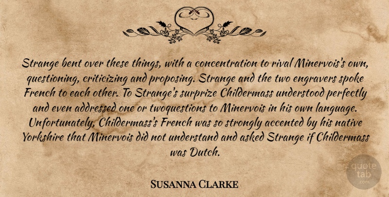 Susanna Clarke Quote About Two, Rivals, Yorkshire: Strange Bent Over These Things...