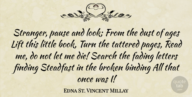 Edna St. Vincent Millay Quote About Book, Dust, Broken: Stranger Pause And Look From...