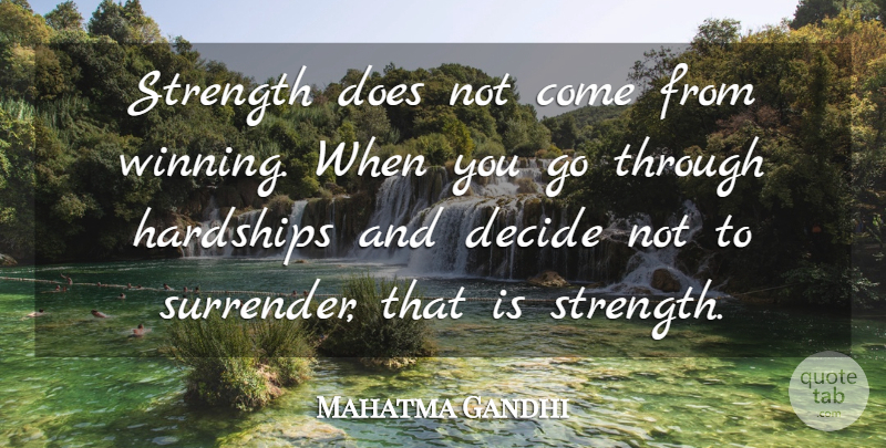 Mahatma Gandhi Quote About Strength, Being Strong, Stay Strong: Strength Does Not Come From...