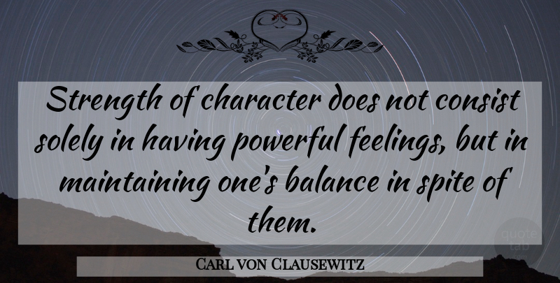 Carl von Clausewitz Quote About Powerful, Character, Feelings: Strength Of Character Does Not...
