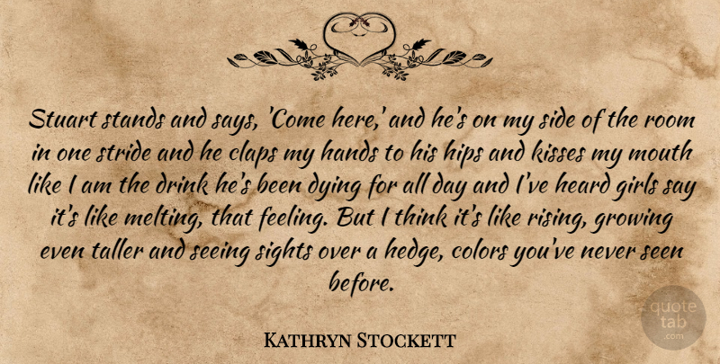 Kathryn Stockett Quote About Girl, Kissing, Thinking: Stuart Stands And Says Come...