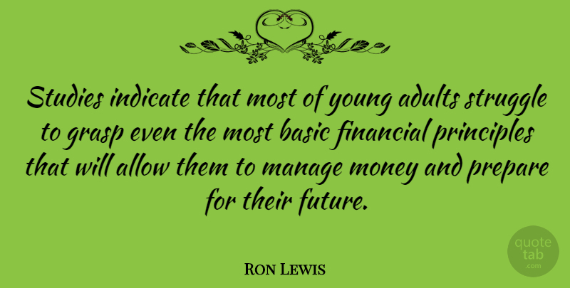 Ron Lewis Quote About Allow, Basic, Financial, Grasp, Indicate: Studies Indicate That Most Of...