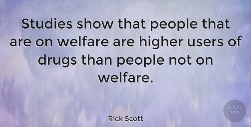 Rick Scott Quote About People, Drug, Study: Studies Show That People That...