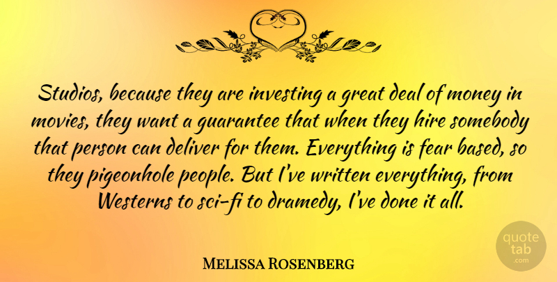 Melissa Rosenberg Quote About Deal, Deliver, Fear, Great, Guarantee: Studios Because They Are Investing...