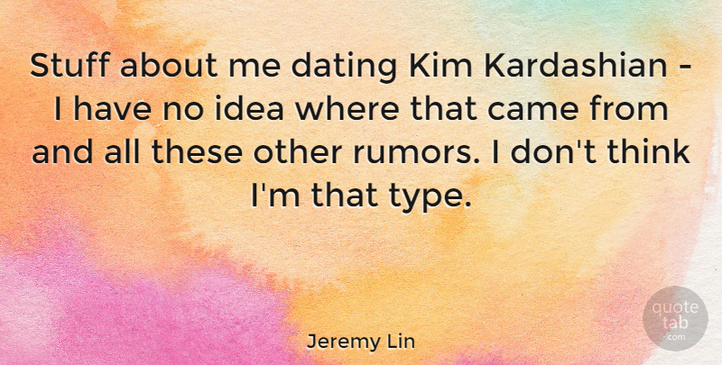 Jeremy Lin Quote About Thinking, Ideas, Dating: Stuff About Me Dating Kim...