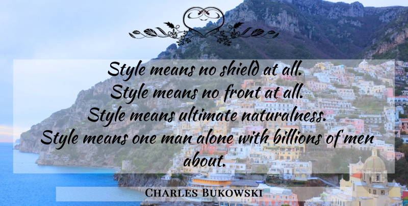 Charles Bukowski Quote About Mean, Men, Style: Style Means No Shield At...