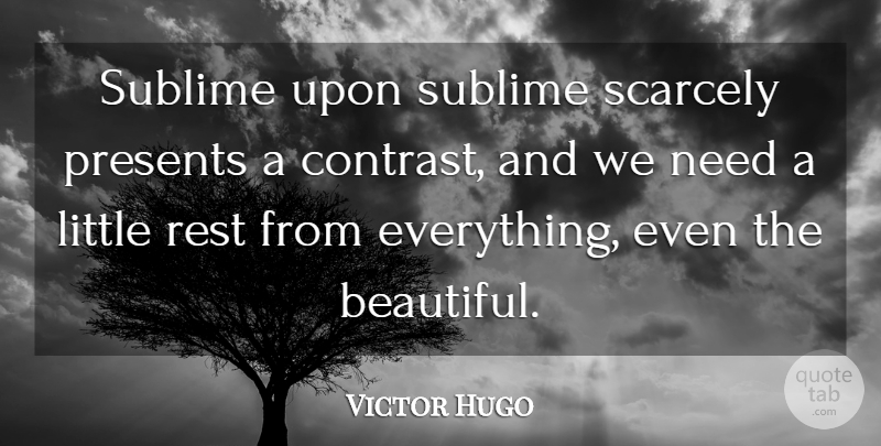Victor Hugo Quote About Beautiful, Sublime, Littles: Sublime Upon Sublime Scarcely Presents...