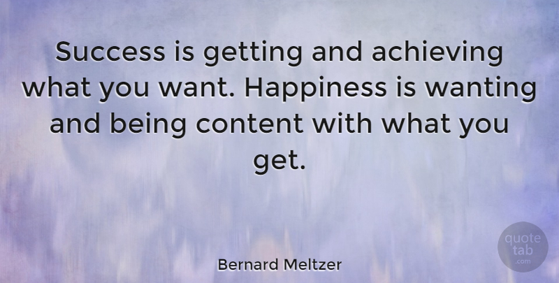 Bernard Meltzer Quote About Happiness, Success, Inner Peace: Success Is Getting And Achieving...