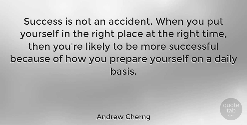 Andrew Cherng Quote About Daily, Likely, Prepare, Success, Successful: Success Is Not An Accident...