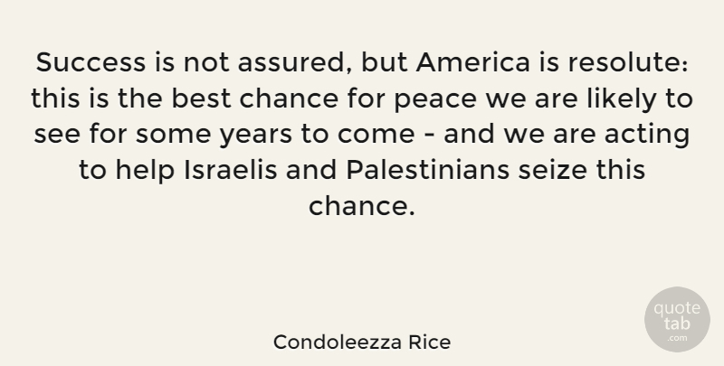 Condoleezza Rice Quote About Congratulations, Years, America: Success Is Not Assured But...