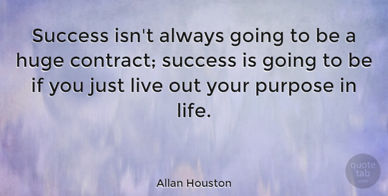 Allan Houston Quote About Huge, Life, Success: Success Isnt Always Going To...
