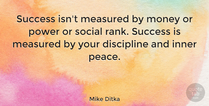 Mike Ditka Quote About Motivational, Success, Congratulations: Success Isnt Measured By Money...