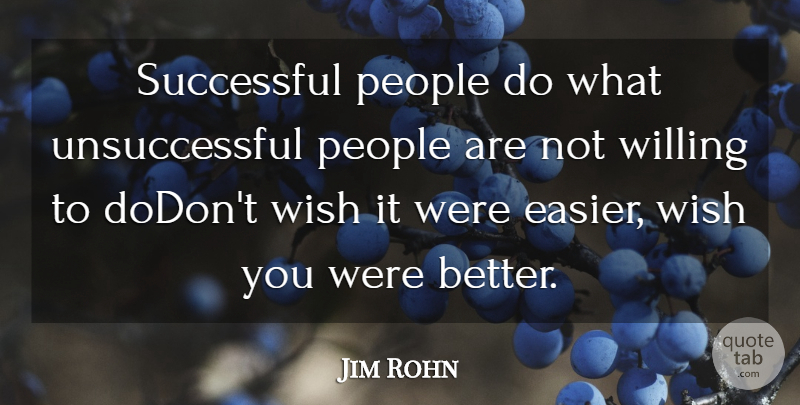 Jim Rohn Quote About Inspirational, Motivational, Success: Successful People Do What Unsuccessful...