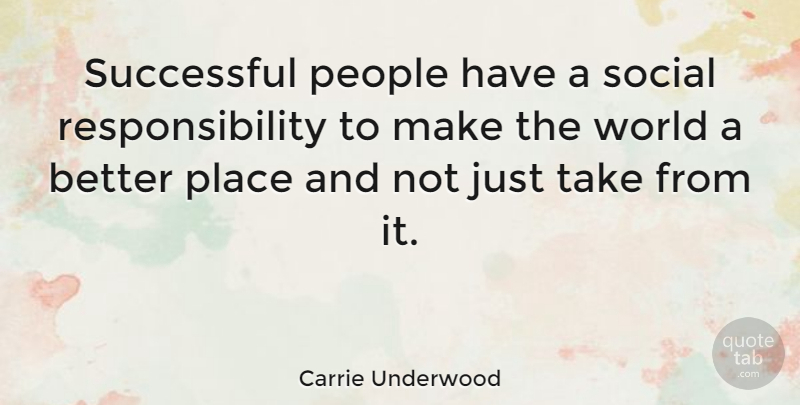 Carrie Underwood Quote About Responsibility, Successful, People: Successful People Have A Social...