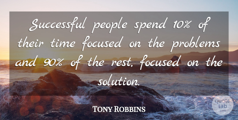 Tony Robbins Quote About Stay Strong, Successful, People: Successful People Spend 10 Of...