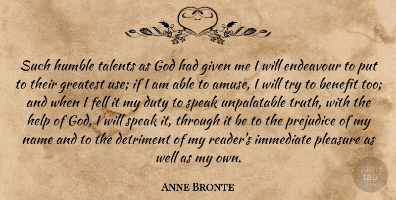 Anne Bronte Quote About Humble, Names, Trying: Such Humble Talents As God...