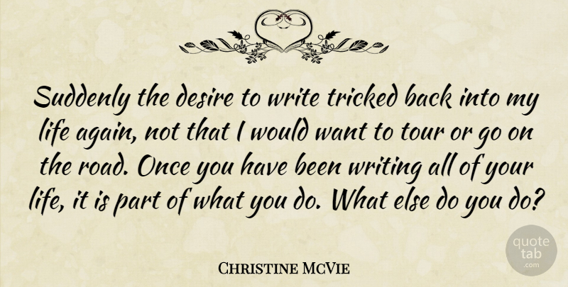 Christine McVie Quote About Desire, Life, Suddenly, Tour, Tricked: Suddenly The Desire To Write...