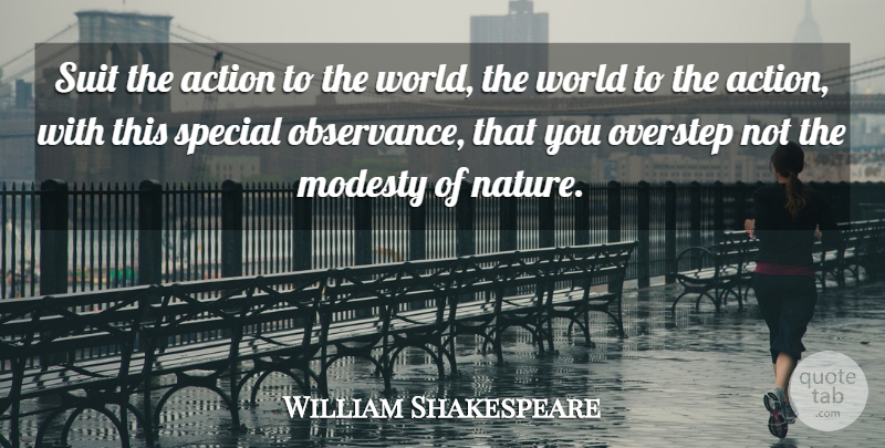William Shakespeare Quote About Action, Modesty, Special, Suit: Suit The Action To The...