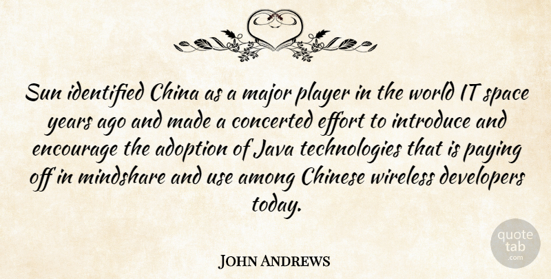 John Andrews Quote About Adoption, Among, China, Chinese, Developers: Sun Identified China As A...
