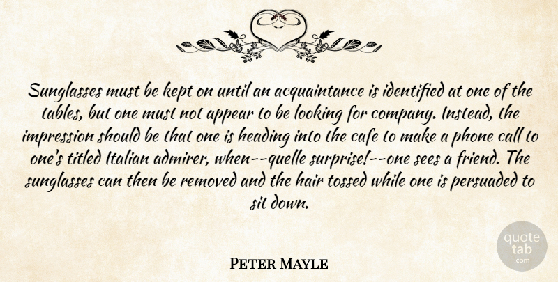 Peter Mayle Quote About Italian, Phones, Hair: Sunglasses Must Be Kept On...