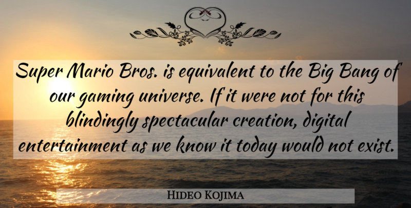Hideo Kojima Quote About Today, Digital, Entertainment: Super Mario Bros Is Equivalent...