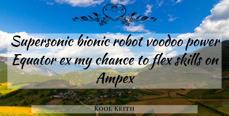 Kool Keith Quote About Skills, Hip Hop, Robots: Supersonic Bionic Robot Voodoo Power...