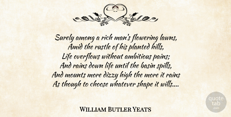 William Butler Yeats Quote About Life, Pain, Rain: Surely Among A Rich Mans...