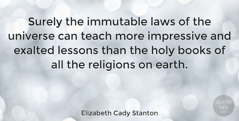 Elizabeth Cady Stanton Quote About Motivational, Atheist, Book: Surely The Immutable Laws Of...