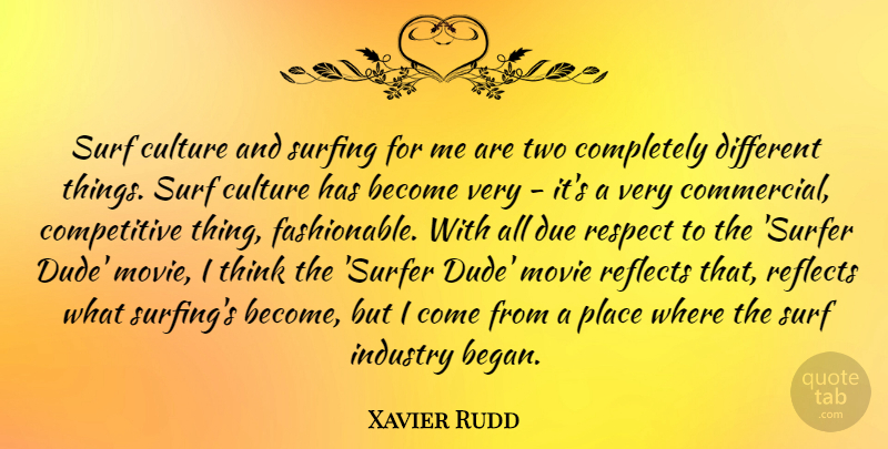 Xavier Rudd Quote About Due, Reflects, Respect, Surf, Surfing: Surf Culture And Surfing For...